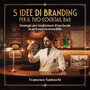 5 Idee di Branding per il tuo Cocktail Bar